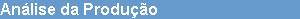 An�lise da Produ��o